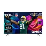 1. TCL 55" QM6K Mini-LED QLED 4K HDR Google Smart TV, 120–144Hz, 55QM6K